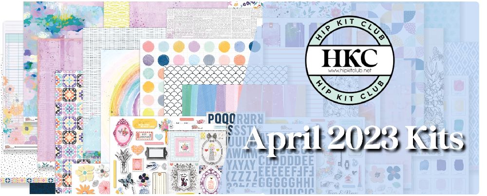 April 2023 Hip Kit Club Scrapbooking Kits